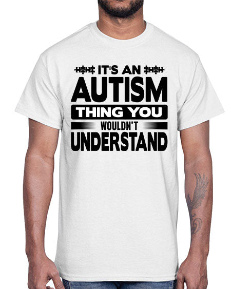 Its an autism Style 49#- autism- Cotton Tee