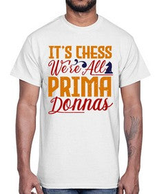 Its chess Were all prima donnas 126#- chess- Cotton Tee