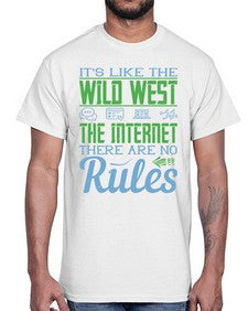 Its like the Wild West the Internet There are no rules 63#- internet- Cotton Tee