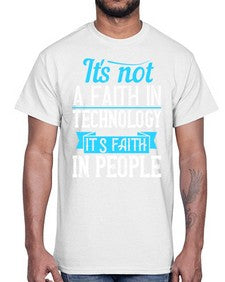 Its not a faith in technology Its faith in people 62#- internet- Cotton Tee