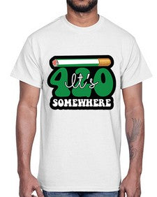 Its somewhere 674#- marijuana- Cotton Tee