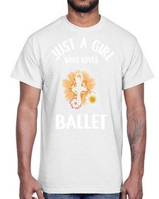 Just a girl who loves ballet 149#- ballet- Cotton Tee