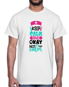 Keep Calm And Okay Not That Calm Style Style 1021#- nurse- Cotton Tee