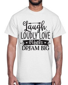 Laugh Loudly Love Others Dream Big Style 91#- motivation- Cotton Tee