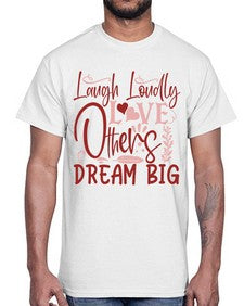 Laugh Loudly Love Others Dream Big Style 92#- motivation- Cotton Tee