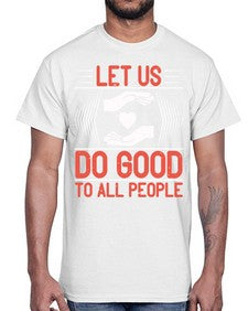 Let us do good to all people Style 42#- volunteer- Cotton Tee