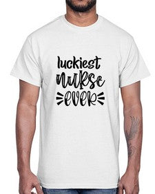 Luckiest nurse ever 1079#- nurse- Cotton Tee