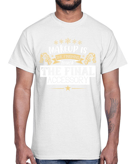 Makeup is the finishing touch the final accessory Style 191#-makeup Cotton Tee