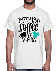 Messy Bun Coffee And Scrubs Style Style 1096#- nurse- Cotton Tee