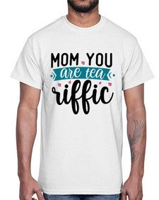 Mom You Are Tea Riffic 1394#- tea- Cotton Tee