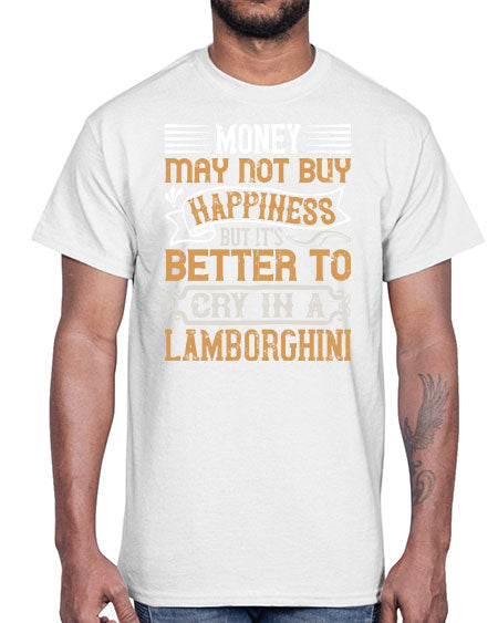 Money may not buy happiness but its better to cry in a Lamborghini Style 41#- pig- Cotton Tee