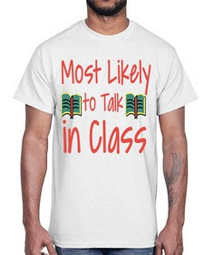 Most Likely to Talk in Class 536#- general school- Cotton Tee