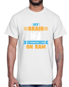 My Brain is running low on ram 24#- computer- Cotton Tee