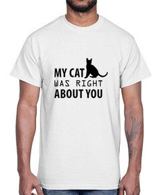 My Cat Was Right Style 72#- cats- Cotton Tee