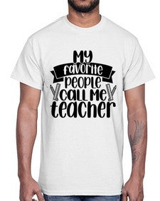 My Favorite People Call Me Style 1105#- teacher- Cotton Tee