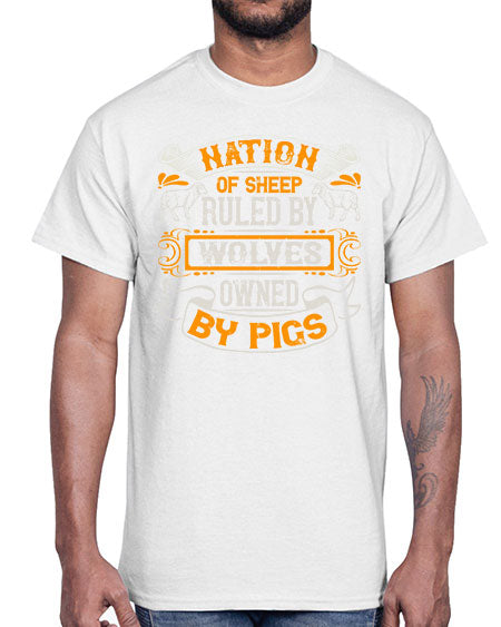 Nation of sheep ruled by wolves owned by pigs Style 39#- pig- Cotton Tee