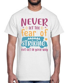 Never let the fear of striking out get in your way 556#- general school- Cotton Tee