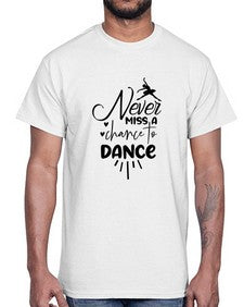 Never miss a chance to dance 169#- ballet- Cotton Tee