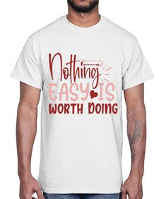 Nothing easy is worth Doing Style 82#- motivation- Cotton Tee