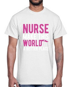 Nurse make this world a better place 1179#- nurse- Cotton Tee