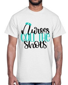 Nurses Call The Shots Style Style 1236#- nurse- Cotton Tee