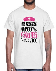 Nurses Need Shots Too Style Style 1252#- nurse- Cotton Tee