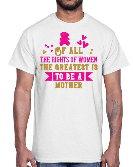 Of all the rights of women the greatest is to be a mother Style 170#- kids- Cotton Tee