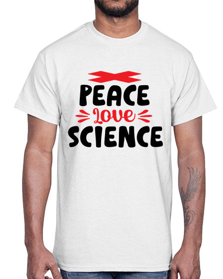 Peace Love Science 162#- general science- Cotton Tee