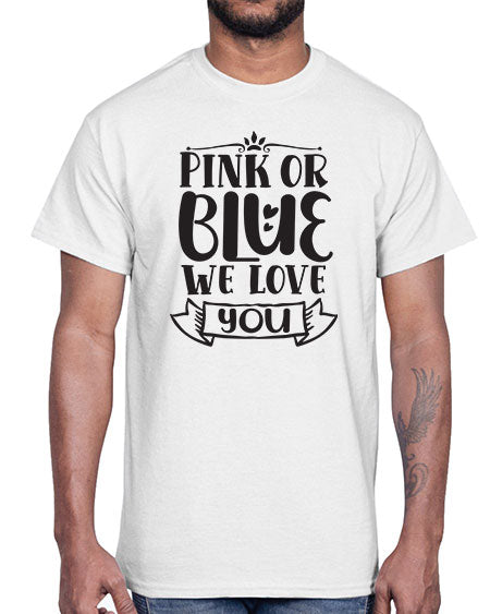 Pink or blue we love you 437#- pregnancy- Cotton Tee
