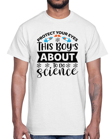 Protect Your Eyes This Boy s About To Do Science 156#- general science- Cotton Tee