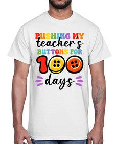 Pushing my Teachers Buttons 700#- one hundred days- Cotton Tee