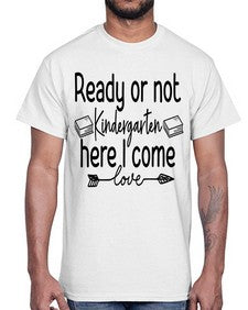 Ready or not Kindergarten here I come 708#- kindergarten- Cotton Tee