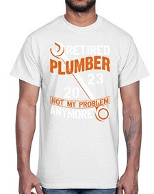 Retired Plumber not my problem anymore1357#- plumber- Cotton Tee