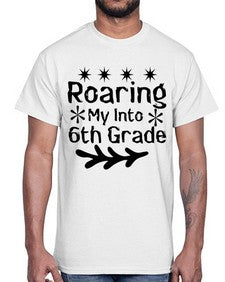 Roaring My Into sixth Grade 764#- sixth grade- Cotton Tee