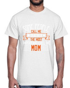 SOME PEOPLE CALL ME TEACHER THE MOST IMPORTANT CALL ME MOM Style 1414#- teacher- Cotton Tee