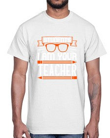 Students I am your teacher Style 1428#- teacher- Cotton Tee