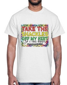 Take The Shackles Off My Feet Juneteenth 34#- black juneteenth- Cotton Tee