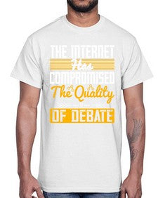 The Internet has compromised the quality of debate 54#- internet- Cotton Tee
