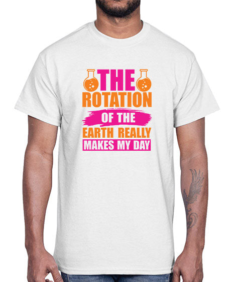 The Rotation Of The Earth Really Makes My Day 14#- nature- Cotton Tee