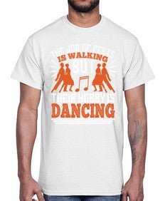 The job of feets is walking but their hobby is dancing 39#- dance2- Cotton Tee