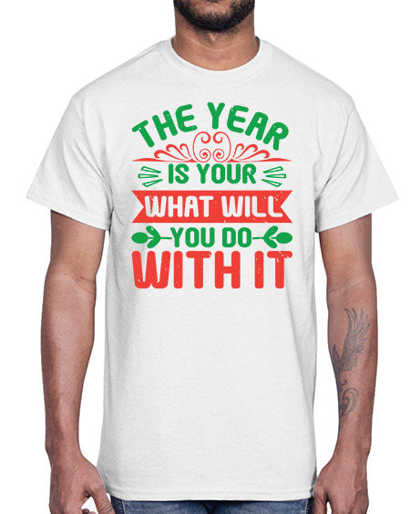 The year is your what will you do with it Style 227#- baby shower- Cotton Tee