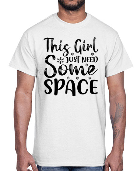 This Girl Just Need Some Space 2#- space- Cotton Tee