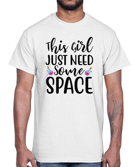 This Girl Just Need Some Space 4#- space- Cotton Tee