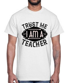 Trust Me I am a Teacher Style 1585#- teacher- Cotton Tee