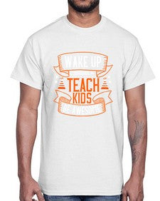 Wake up teach kids be awesome Style 1602#- teacher- Cotton Tee