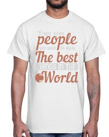 We hire people who want to make the best things in the world 40#- internet- Cotton Tee