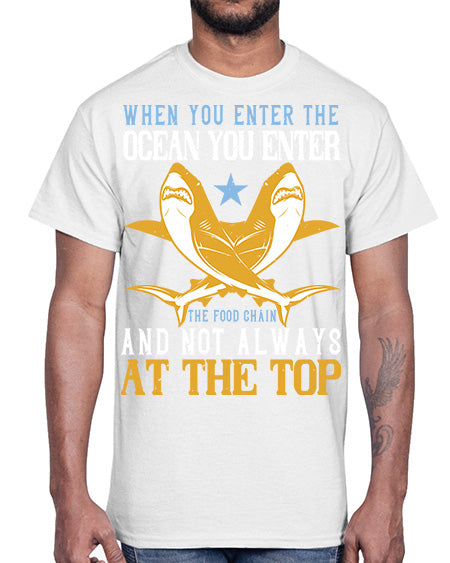 When you enter the ocean you enter the food chain and not always at the top Style 2#- shark-fish- Cotton Tee