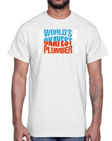 Worlds okayest plumber1665#- plumber- Cotton Tee