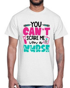 You Cant Scare Me Im A Nurse Style Style 1680#- nurse- Cotton Tee