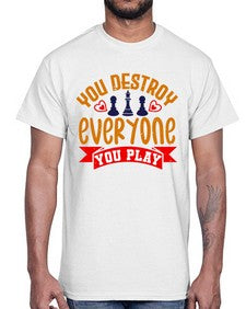 You destroy everyone you play 170#- chess- Cotton Tee